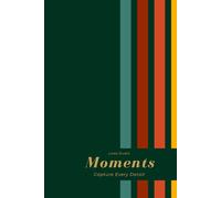 Moments: Capture Every Detail - Deep Forest Green and Gold Luxury Edition