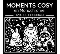 Moments Cosy en Monochrome - Livre de Coloriage: Scènes mignonnes et apaisantes pour la détente (Lea - Collection Détente)