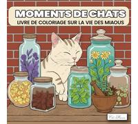 Moments de Chats Livre de coloriage sur la vie des miaous: Des dessins amusants et apaisants de félins, parfaits pour exprimer sa créativité et se relaxer à chaque page.