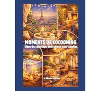 Moments de cocooning Livre de coloriage anti-stress pour adultes
