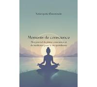 Moments de Conscience: Un journal de pleine conscience Méditation pour la vie quotidienne