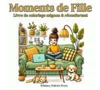 Moments de Fille: Livre de coloriage mignon & réconfortant