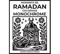 Moments de Ramadan: Livre de coloriage monochrome pour adultes