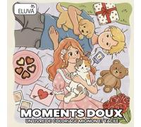 Moments Doux - Un Livre de Coloriage Mignon et Facile: Pour adultes et ados - scènes romantiques, gestes tendres et atmosphères Saint-Valentin à colorier