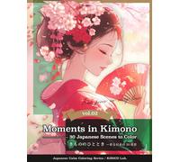 Moments in Kimono -- 30 Japanese Scenes to Color: Find peace in every line. (Japanese Calm Coloring Series)