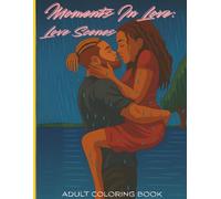 Moments In Love: Love Scenes: A Black Love Adult Coloring Book