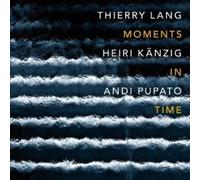 MOMENTS IN TIME (CD) Andi Pupato Thierry Lang Heiri Kaenzig