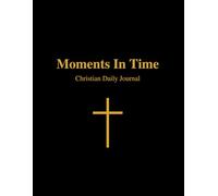 Moments In Time: Christian Daily Journal