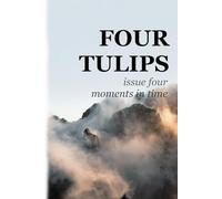 Moments in Time: Four Tulips Issue 4