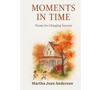Moments In Time: Poems for Changing Seasons