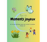 Moments joyeux: Un livre de coloriage joyeux pour cultiver le bonheur chaque jour
