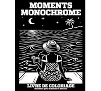 Moments Monochrome - Livre de Coloriage Relaxant pour Adultes et Seniors: 50 Scènes de Vie Apaisantes pour Détente et Anti-Stress
