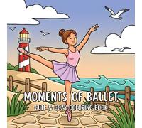 Moments of Ballet: Cute & Cozy Coloring Book for Adults and Teens with Dance Scenes for Relaxation