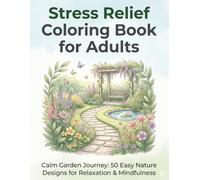 Moments of Calm: A Relaxing Coloring Book for Adults: Calm Garden Journey: 50 Easy Nature Designs for Relaxation & Mindfulness