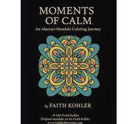 Moments of Calm: An Abstract Mandala Coloring Journey