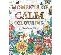 Moments of Calm: An Adult Coloring Journey into Peace and Creativity