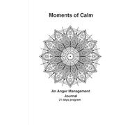 Moments of Calm: An Anger Management Journal
