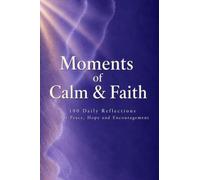 Moments of Calm and Faith: A Mini Devotional with 180 Daily Reflections for Peace, Hope and Encouragement