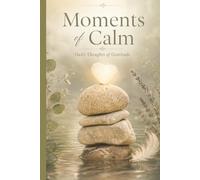Moments Of Calm: Daily Thoughts Of Gratitude