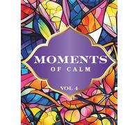 Moments of Calm: Easy Floral Patterns Coloring Book for Relaxation & Mindfulness (Vol. 4) - 45 Simple Floral Designs - Adult Coloring Book for Stress Relief, Creativity & Thoughtful Gifts
