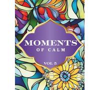 Moments of Calm: Easy Floral Patterns Coloring Book for Relaxation & Mindfulness (Vol. 5) - 45 Simple Floral Designs - Adult Coloring Book for Stress Relief, Creativity & Thoughtful Gifts