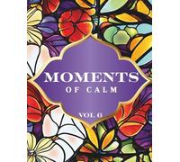 Moments of Calm: Easy Floral Patterns Coloring Book for Relaxation & Mindfulness (Vol. 6) - 45 Simple Floral Designs - Adult Coloring Book for Stress Relief, Creativity & Thoughtful Gifts