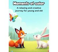 Moments of color A relaxing and creative journey for young and old: Coloring Book for Adults and Kids Bold and Easy Easy & Fun to Color 64 pages 8.5*11 inches