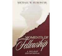 Moments of Fellowship: A 365-Day Devotional