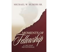 Moments of Fellowship: A 365-Day Devotional