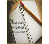 Moments of Freedom: A Notebook for Daily Reflections and Gratitude
