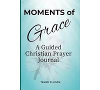 MOMENTS OF GRACE:: A Guided Christian Prayer Journal | 105 pages | Great for gifts, graduations, and holidays.