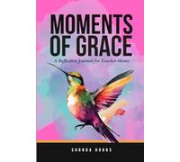 Moments of Grace: A Reflection Journal for Teacher-Moms