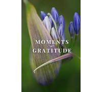 Moments of Gratitude: A 6-Month Daily Journal with Unique Prompts, Weekly Reflections & Monthly Reviews