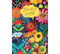Moments Of Gratitude: A Journal for Daily Gratitude and Mindfulness