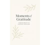 Moments of Gratitude: Finding Beauty in Everyday blessings