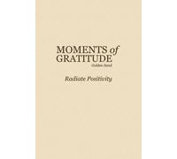 Moments of Gratitude: Radiate Positivity