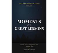 MOMENTS OF GREAT LESSONS: Stories That Change the Way We See Life (TURAIZAN MOUNTAIN SERIES)