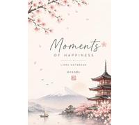Moments of Happiness: Lined Notebook: Aesthetic Japanese Cherry Blossom Journal - ノート 罫線 A5サイズ (Lined Notebook A5 Size) - 120 Pages Daily Diary for Writing, Notes, and Mindfulness
