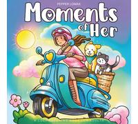 Moments of Her: A Cozy Coloring Book for Adults Featuring Empowering & Gentle Scenes of Everyday Women
