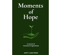 Moments of Hope: A Hope Log for Recording Meaningful Moments and Finding Light in Everyday Life