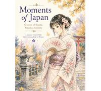 Moments of Japan: A Japanese Ukiyo-e Style Adult Coloring Book for Women 50 Elegant Kimono Girls, Seasonal Beauty, Peaceful Landscapes & Relaxing Traditional Scenes