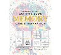 Moments of Joy: Activity Book for Memory Care and Relaxation