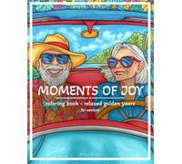 MOMENTS OF JOY: coloring book - relaxed golden years for seniors