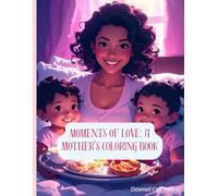 Moments of Love: A Mother's Coloring Book