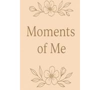 Moments of Me: A 31-Day Journey to Inner Peace and Purpose