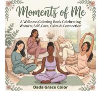 Moments of Me: A Wellness Coloring Book Celebrating Women, Self-Care, Calm & Connection