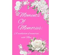 Moments Of Memories: A recollection of memories with Mom