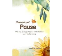 Moments of Pause: A 90-Day Guided Practice for Reflection Mindful Living