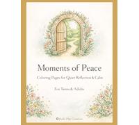 Moments of Peace: Coloring Pages for Quiet Reflection & Calm for Teens and Adults