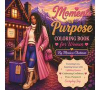 Moments of Purpose Coloring Book for Women: Featuring Cozy, Inspiring Scenes with Uplifting Quotes Celebrating Confidence, Peace, Purpose & Everyday Joy